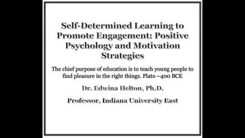 Thumbnail for Edwina Helton - Self-Determined Learning to Promote Engagement: Positive Psychology and Motivation Strategies