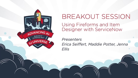 Thumbnail for 10am - Using Fireforms and Item Designer with SeviceNow