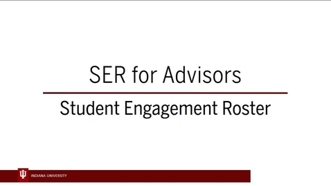 Thumbnail for entry SER for Advisors - Student Engagement Roster