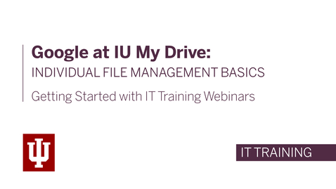 Thumbnail for entry Google at IU My Drive: Individual File Management Basics