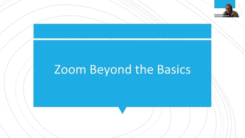Thumbnail for Zoom Beyond the Basics, Feb. 17, 2021, 11:30am