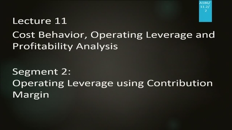 Thumbnail for entry A186 11-2 Cost Behavior, Operating Leverage &amp; Profitability Analysis