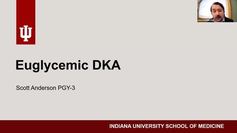 Thumbnail for entry Senior Seminars 2/19/2024: “Euglycemic DKA” Scott Anderson “Age Friendly Health Systems” Brett Walker