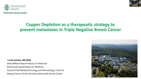 Thumbnail for IUSCCC Grand Rounds 10/3/2025: &quot;Copper depletion as a therapeutic strategy to prevent metastasis in high risk for recurrence breast cancer&quot; Linda.T.Vahdat, MD Professor of Medicine Geisel School of Medicine, Dartmouth