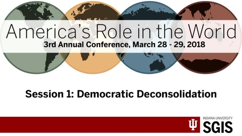 Thumbnail for America’s Role in the World 2018 - Session 1: Democratic Deconsolidation