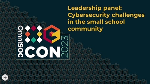 Thumbnail for OmniSOC CON23 - Leadership panel: Cybersecurity challenges in the small school community