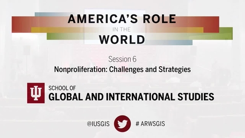 Thumbnail for America’s Role in the World: Issues Facing the Next President Session 6: Nonproliferation: Challenges and Strategies