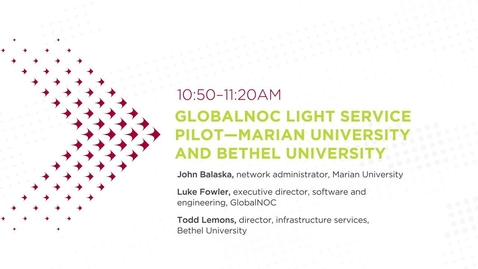 Thumbnail for I-Light Day 2 (2022)_GlobalNOC light service pilot—Marian University and Bethel University