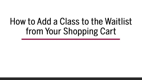 Thumbnail for entry How to Add a Class to Waitlist from Shopping Cart