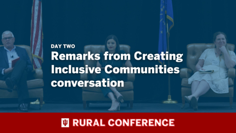 Thumbnail for 2023 IU Rural Conference Remarks from Creating Inclusive Communities conversation