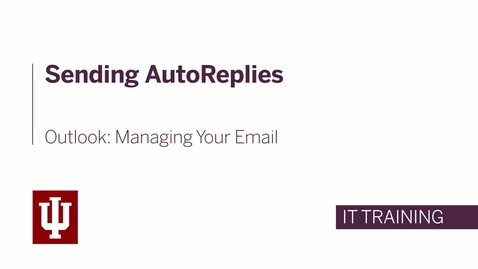 Thumbnail for entry Outlook: Managing Your Email - Sending AutoReplies