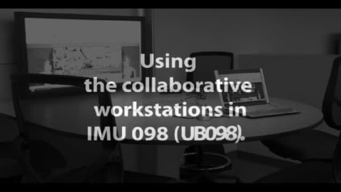 Thumbnail for Using the Collaborative Workstations in IMU 098