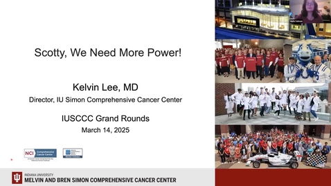Thumbnail for IUSCCC Grand Rounds 3/14/2025: “Scotty, We Need More Power!” Kelvin Lee, MD – Director, IUSCCC