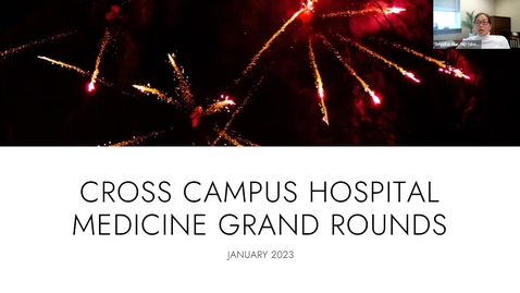 Thumbnail for entry Cross Campus Hospital Medicine Grand Rounds -  1.19.23