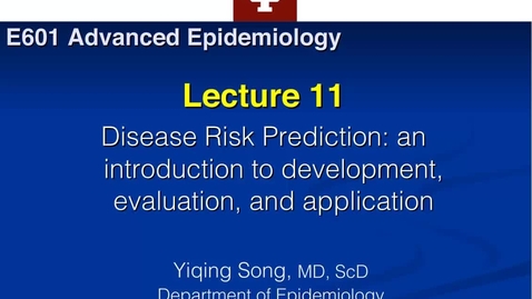 Thumbnail for Lecture 11_Part 1__E601_Disease Risk Prediction_April 11-17_2022_Dr