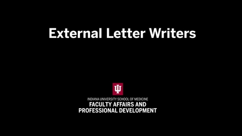 Thumbnail for External Letter Writers | IU School of Medicine Promotion &amp; Tenure Video Series