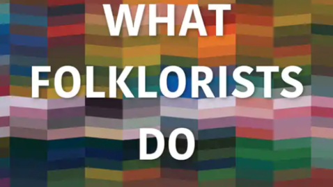 Thumbnail for entry Prolific Possibilities: What Folklorists Do
