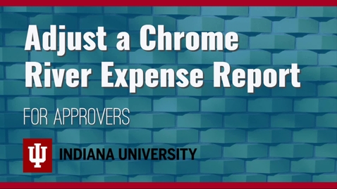 Thumbnail for Adjust a Chrome River Expense Report