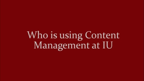 Thumbnail for Who is using web content management at IU?