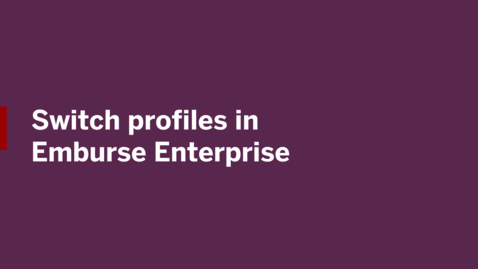 Thumbnail for Switch Profiles in Emburse Enterprise