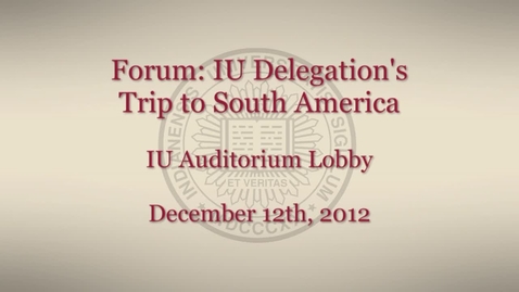 Thumbnail for entry Forum: IU delegation's trip to South America