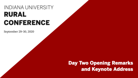 Thumbnail for Day Two Opening Remarks and Keynote Address | Indiana University Rural Conference 2020