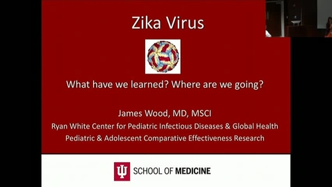 Thumbnail for entry PEDS Grand Rounds 10/4/2017: &quot;Zika Virus - What have we learned?  Where we are going?&quot; James Wood, MD, MSCI