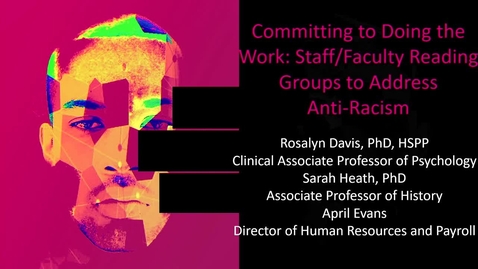Thumbnail for Committing to Doing the Work: Staff/Faculty Reading Groups to Address Anti-Racism