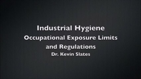 Thumbnail for entry Industrial Hygiene: Occupational Exposure Limits and Regulations by Dr. Kevin Slates (OSH)