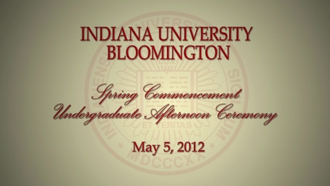 Thumbnail for entry 183rd Indiana University Bloomington Commencement May 5, 2012 - Afternoon Session