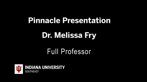 Thumbnail for Pinnacle Presentation - Dr. Melissa Fry