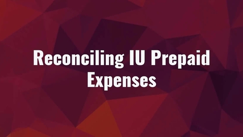 Thumbnail for Quickstart 2: Reconciling IU Prepaid Expenses