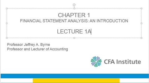 Thumbnail for entry 1A LECTURE Financial Statement Analysis: An Introduction