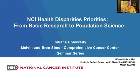 Thumbnail for IUSCCC Seminar 3/30/2023: “NCI Health Disparities Priorities – From Basic Research to Population Science” Tiffany Wallace, PhD 