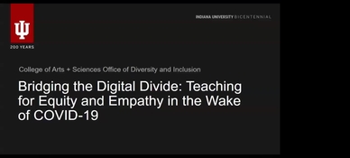Bridging The Digital Divide Teaching With Empathy And Equity In The Wake Of Covid 19 Webinar Recordings Tools Resources Keep Teaching Indiana University