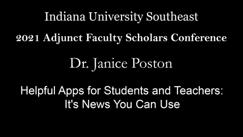 Thumbnail for entry 2021 Adjunct Faculty Scholars Conference: Helpful Apps for Students and Teachers: It's News You Can Use – Dr. Janice Poston, Bellarmine University