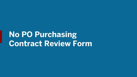 Thumbnail for Video 08 - No PO Contract Review Form