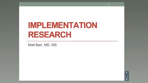 Thumbnail for Implementation Research - Matt Bair, MD.., M.S.