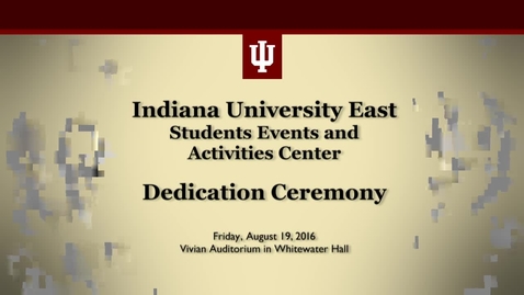 Thumbnail for entry IU East Student Events and Activities Center Dedication Ceremony