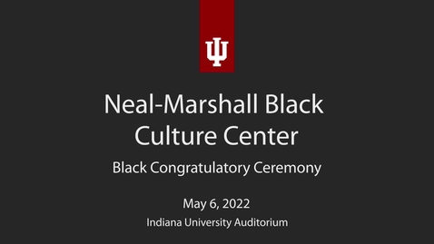 Thumbnail for entry Neal-Marshall Black Culture Center Black Congratulatory Ceremony