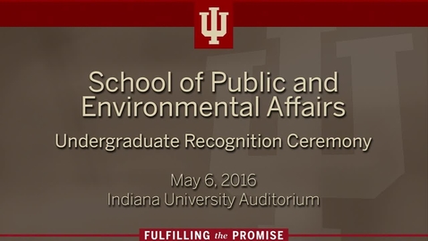 Thumbnail for entry School of Public and Environmental Affairs - Undergraduate Recognition Ceremony