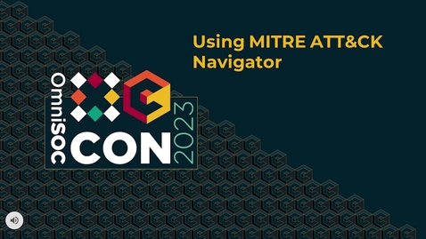 Thumbnail for OmniSOC CON23 - Using MITRE ATT&amp;CK Navigator