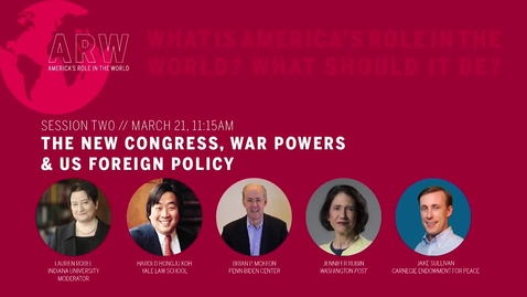 Thumbnail for entry America's Role in the World 2019 - Session 2: The New Congress, War Powers &amp; US Foreign Policy