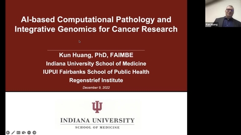 Thumbnail for entry IUSCCC Grand Rounds 12/9/2022: “AI-based Computational Pathology and Integrative
Genomics for Cancer Research” Kun Huang, PhD,  Chair, Department of Biostatistics &amp; Health Data Science, IUSM
