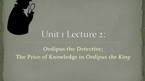Thumbnail for LJETTPAC_Unit_1_Lecture_2_Oedipus
