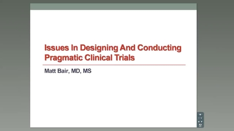 Thumbnail for Pragmatic Clinical Trials, Matt Bair, MD, MS