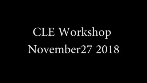 Thumbnail for entry CLE Workshop November 27 2018.mp4