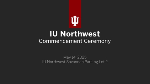 Thumbnail for IU Northwest Ceremony 2025