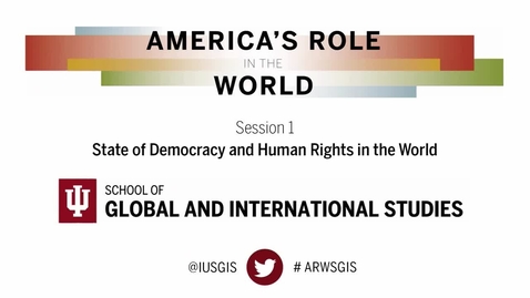 Thumbnail for America’s Role in the World: Issues Facing the Next President - Session 1: State of Democracy and Human Rights in the World