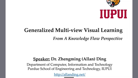 Thumbnail for AI Talk Series, Zhengming Ding, August 4, 2020, "Generalized Multi-view Visual Learning from a Knowledge Flow Perspective"